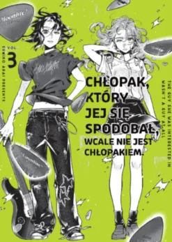 Chłopak, który jej się spodobał wcale nie jest chłopakiem - tom 3