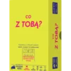 Co z Tobą?