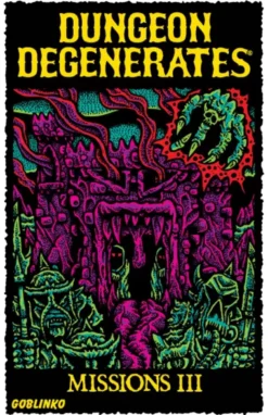 Dungeon Degenerates: Missions III and Fleshy Mess