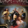 Europe in Turmoil: Prelude to The Great War (Deluxe Edition)