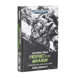 Ghazghkull Thraka: Prophet of the Waaagh! (Illustrated and Annotated Edition)
