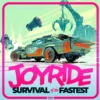 Joyride: Survival of the Fastest
