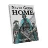Never Going Home: Bez powrotu