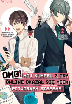 OMG! Mój kumpel z gry online okazał się moim potwornym szefem!!! - tom 1