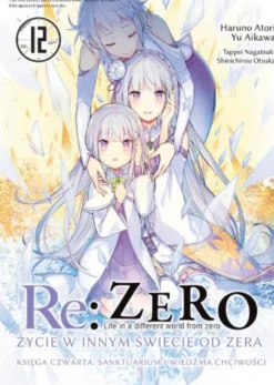 Re: Zero - Życie w innym świecie od zera. Księga 4 - Sanktuarium i Wiedźma Chciwości - tom 12