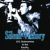 Silent Victory: U.S. Submarines in the Pacific, 1941-45