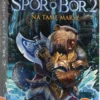 Spór o Bór 2: Na tamę marsz
