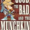 The Good, the Bad, and the Munchkin