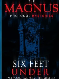 The Magnus Protocol Mysteries: Six Feet Under