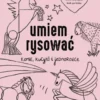 Umiem rysować: Konie, kucyki i jednorożce