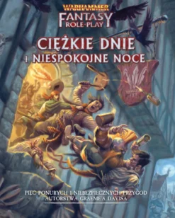 Warhammer Fantasy Roleplay (4. edycja): Ciężkie Dnie i Niespokojne Noce