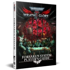 Warhammer 40,000: Wrath & Glory RPG - Forsaken System Player's Guide
